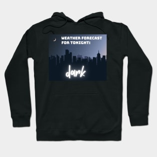 Weather Forecast For Tonight Dark Hoodie